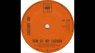 UK &quot;Official&quot; no. 1, (45) Chicory Tip - Son Of My Father