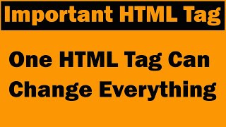Important HTML Tag | One HTML Tag Can Change Everything