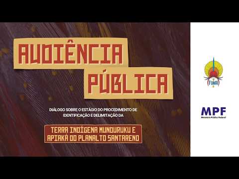 Audiência Pública proced identificação e delimitação da TI Munduruku e Apiaká do Planalto Santareno