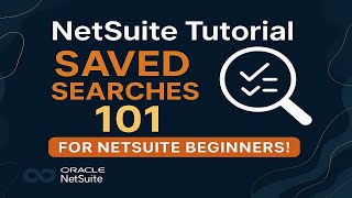 NetSuite Tutorial: Saved Searches 101