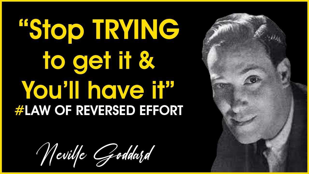 Stop Trying to Get It And You'll Have It - Neville Goddard