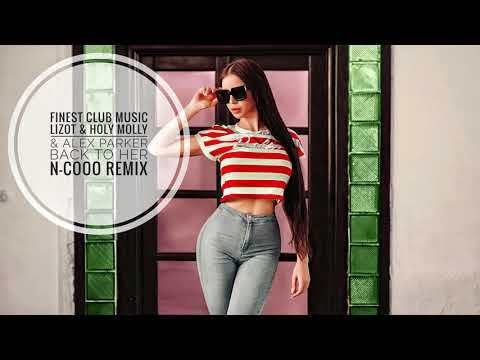 LIZOT & Holy Molly & Alex Parker - Back To Her (N-Cooo Remix)