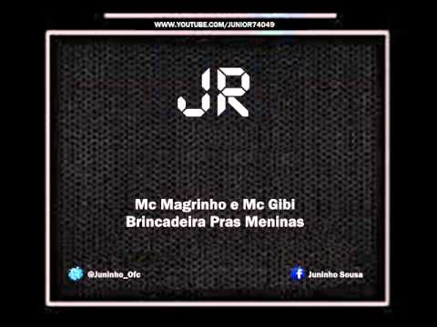 Mc Magrinho e Mc Gibi - Brincadeira Pras Meninas [DJ BR 22]
