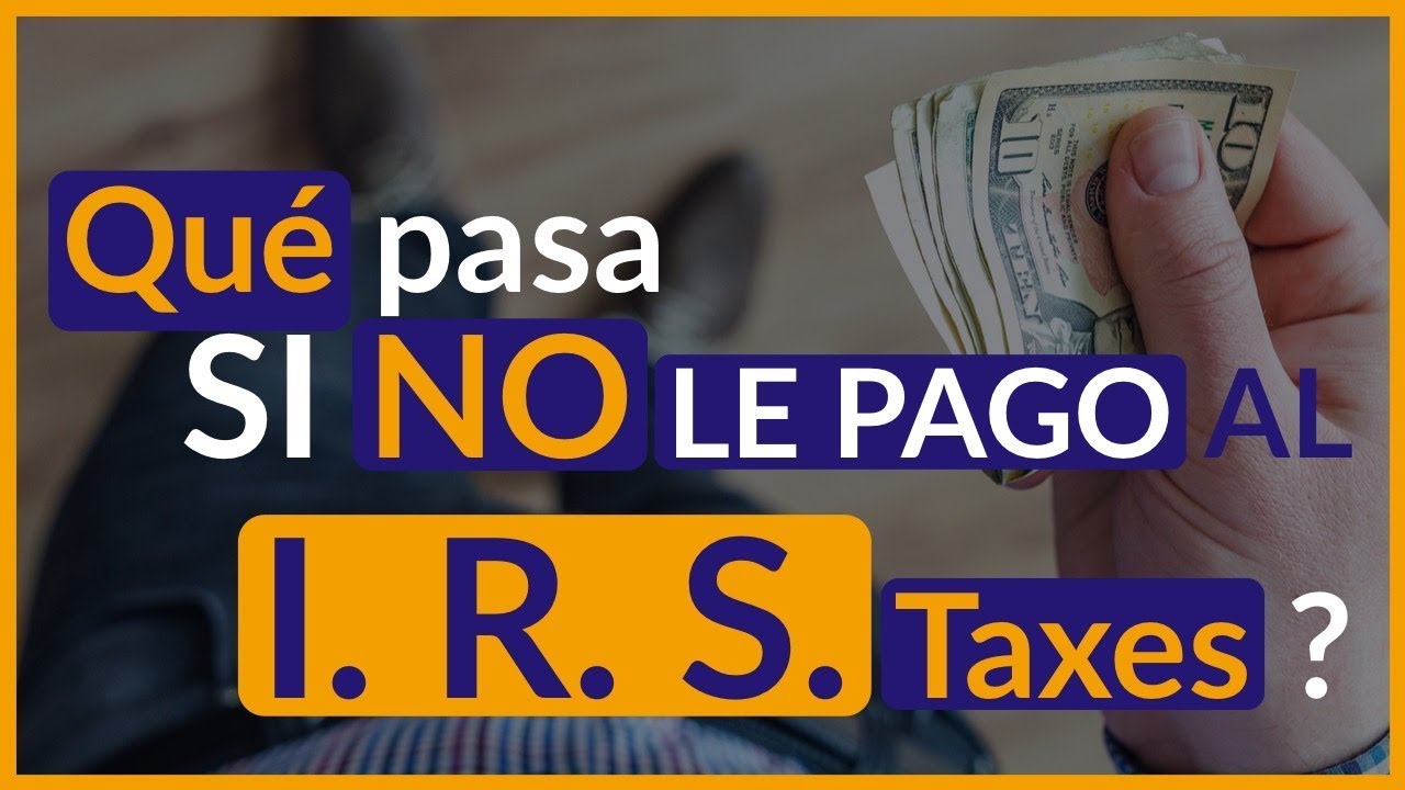 🔴 ¿Qué pasa si no le pago al IRS taxes