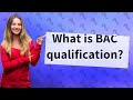 What is BAC qualification?