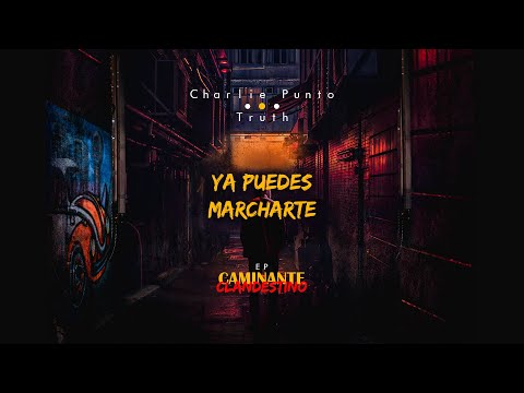 5. YA PUEDES MARCHARTE - Charlie Punto & Truth (Prod. La Casa Mas Rapera)