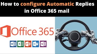 How to configure Automatic Replies in Office 365 mail | Automatic Replies in Office 365 Outlook