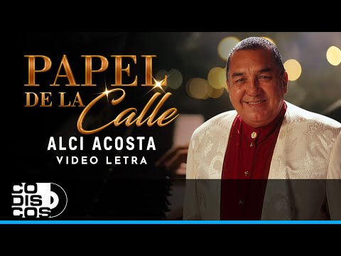 Papel De La Calle, Alci Acosta - Video Letra