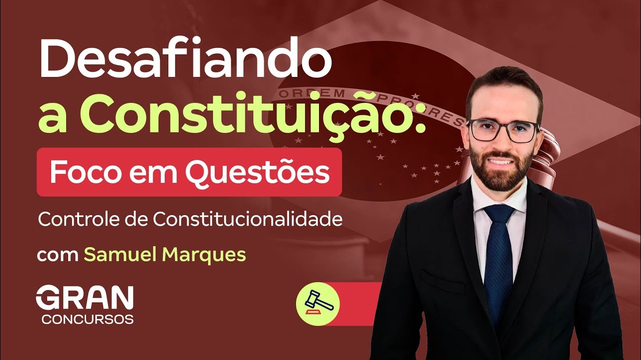 Desafiando a Constituição | Foco em Questões: Controle de Constitucionalidade
