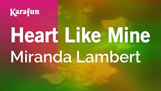 Heart Like Mine - Miranda Lambert | Karaoke Version | KaraFun