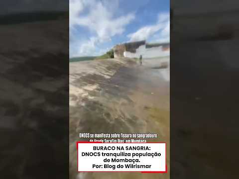BURACO NA SANGRIA:DNOCS tranquiliza população de Mombaça.Por: @wilrismarholanda
