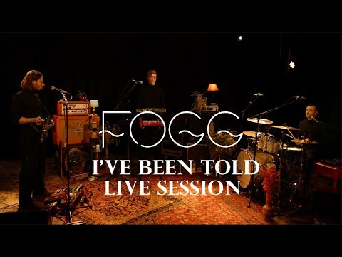 FOGG - I've Been Told (live session)