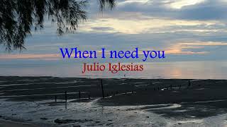 When I need you - Julio Iglesias (Lyrics hjz)