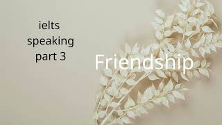 ielts- speaking- part 3 -friendship