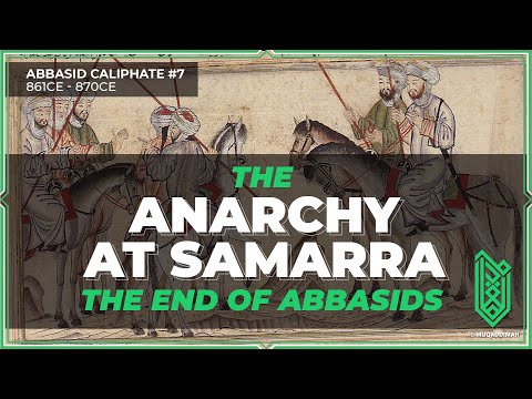 The Anarchy at Samarra & The End of Abbasid Power | 861CE - 870CE | Abbasid Caliphate #07