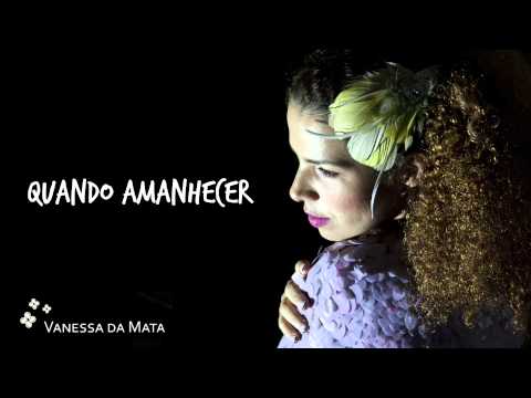 Quando Amanhecer - Vanessa da Mata
