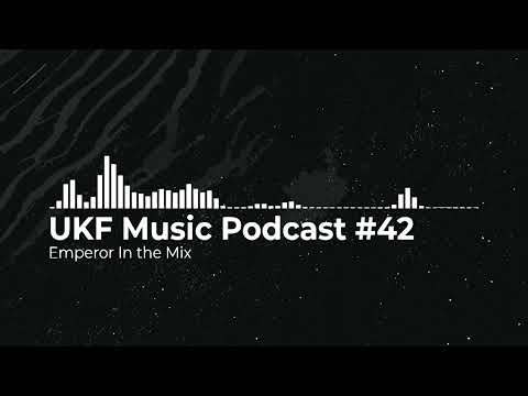 UKF Music Podcast #42   Emperor in the Mix
