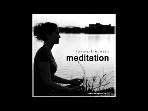 A Gift of Loving Kindness Meditation by Emma Seppala, Ph.D, Author of "The Happiness Track"