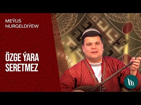 Meylis Nurgeldiyew - Ozge yara seretmez | 2019