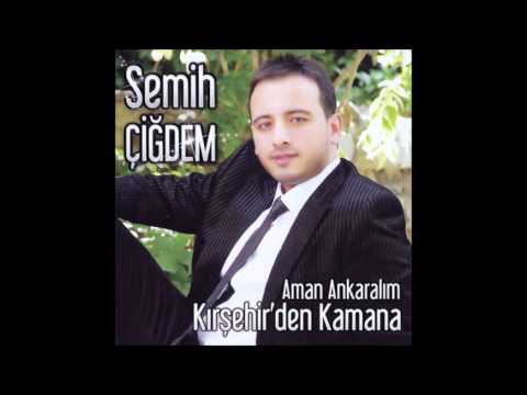 Semih Cigdem [Kirsehirden Kamana]