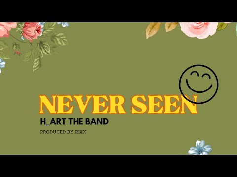 H_ART THE BAND - NEVER SEEN ( OFFICIAL AUDIO VISUALIZER )