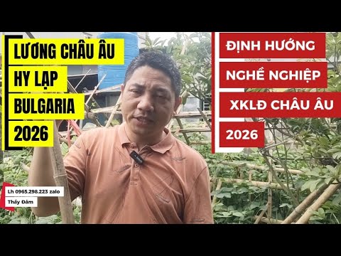 Video hướng dẫn xuất khẩu lao động nông nghiệp và cuộc sống tại Bulgaria châu Âu