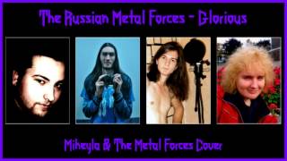The Russian Metal Forces - Glorious (Mikeyla & The Metal Forces Cover) [2013]