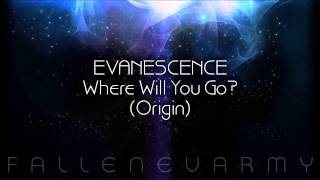 Evanescence - Where Will You Go? (Origin)