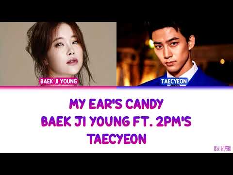 Baek Ji Young (백지영) ft. 2PM's Taecyeon (택연) - My Ear's Candy [Color Coded Lyrics Han/Rom/Eng]