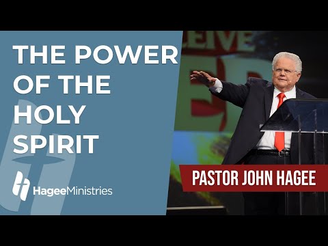 Pastor John Hagee - "The Power of the Holy Spirit"