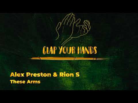 Alex Preston & Rion S - These Arms