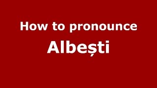 How to pronounce Albești