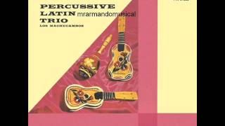 LOS MACHUCAMBOS.- PERCUSSIVE LATIN TRIO.- Disco Completo. 1964.