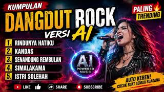Download lagu 🔥 KUMPULAN DANGDUT ROCK VERSI AI PALING TRENDING 2026 | Rindunya Hatiku, Kandas, Senandung Rembulan mp3