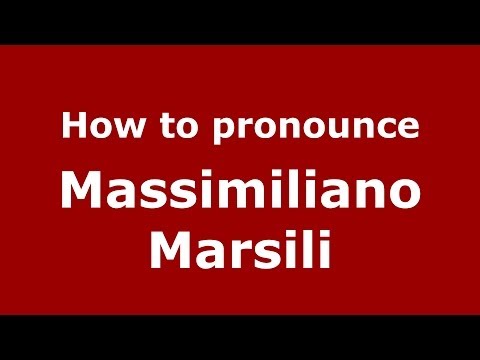 How to pronounce Massimiliano Marsili (Italian/Italy)  - PronounceNames.com