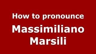 How to pronounce Massimiliano Marsili