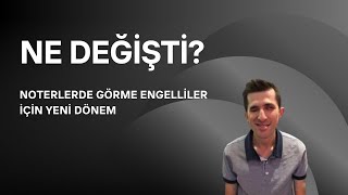 Görme engelliler için noterlerde E-Devlet dönemi Av. Bayram Şahin Aydı