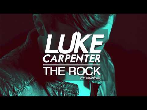 Luke Carpenter - The Rock [FREE DOWNLOAD]