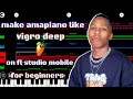 How To Make Amapiano Like Vigro Deep On Fl Studio Mobile For Beginners Full Tutorial