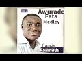Awurade Fata Worship Medley - Francis Asumadu