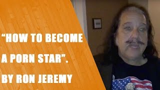 How To Become a Porn Star by Ron Jeremy