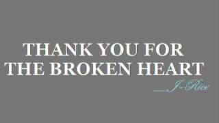 Thank You For The Broken Heart - J Rice [2010] DL + LYRICS