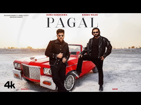 PAGAL (Song): BABBU MAAN | GURU RANDHAWA | BHUSHAN KUMAR | T-SERIES