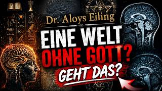 Eine Welt ohne Gott? Geht das? - Dr. Aloys Eiling