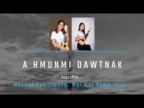 A HMUNMI DAWTNAK  -/ Mai Lal Pek Tluang, Mai Mal Sawm Thar