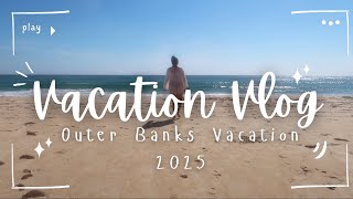 VACATION VLOG ☀️ OUTER BANKS 2025 🐚