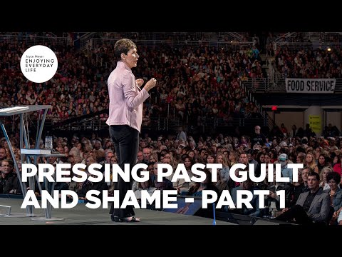 Pressing Past Guilt and Shame - Pt 1 | Enjoying Everyday Life | Joyce Meyer