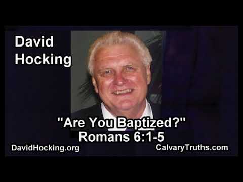 Romans 06:1-5 - Are You Baptized? - Pastor David Hocking - Bible Studies