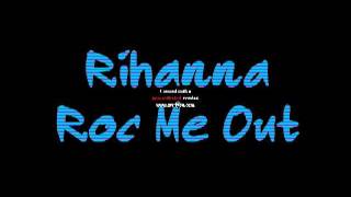 Rihanna  - Roc Me Out (lyrics)