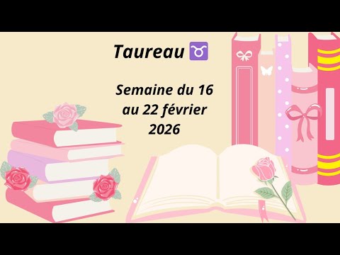 Taureau ♉️ Semaine du 16 au 22 février 2026 - Concrétisation d’un projet immobilier 